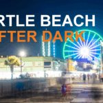 Myrtle Beach After Dark: Your Ultimate Nightlife Guide